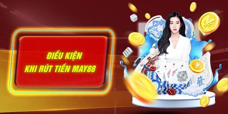 Điều kiện rút tiền