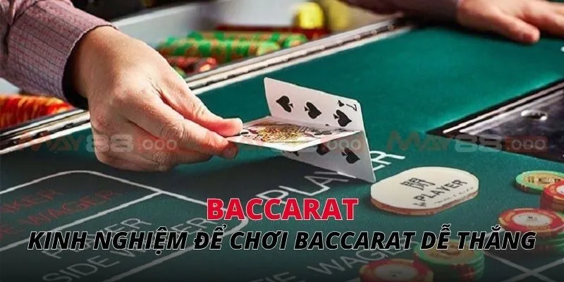 Kinh nghiệm để chơi baccarat dễ thắng
