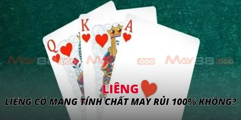Liêng có mang tính chất may rủi 100% không?