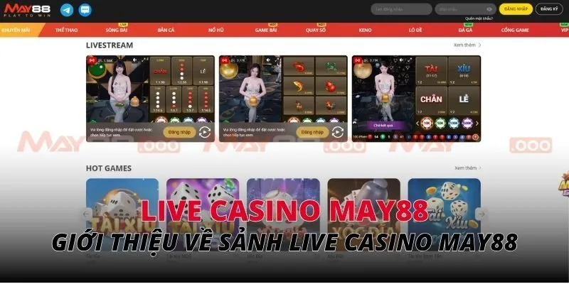 Giới thiệu về sảnh chơi live casino MAY88
