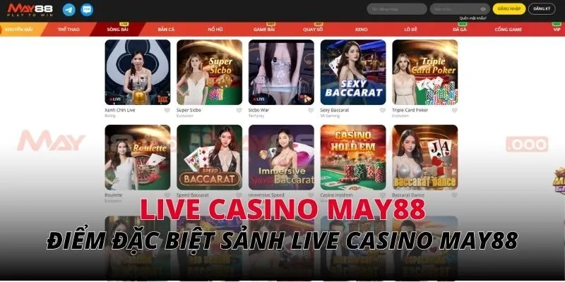 Điểm đặc biệt của sảnh chơi live casino MAY88