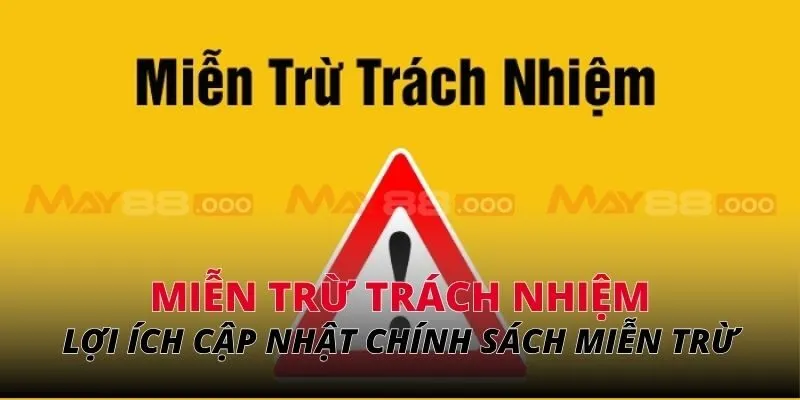 Lợi ích khi cập nhật chính sách miễn trừ trách nhiệm