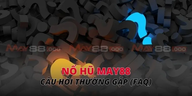 Câu hỏi thường gặp (FAQ)