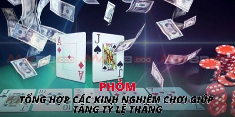 Phỏm Tổng hợp các kinh nghiệm chơi giúp tăng tỷ lệ thắng