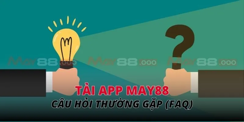 Câu hỏi thường gặp (FAQ)