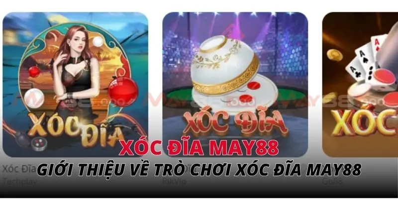 Giới thiệu về trò chơi xóc đĩa MAY88